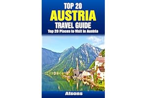 Top 20 Places to Visit in Austria - Top 20 Austria Travel Guide (Includes Vienna, Salzburg, Hallstatt, Innsbruck, Graz, St. A