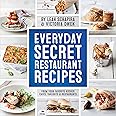 Everyday Secret Restaurant Recipes: From Your Favorite Kosher Cafes, Takeouts & Restaurants