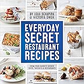 Everyday Secret Restaurant Recipes: From Your Favorite Kosher Cafes, Takeouts & Restaurants
