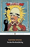 The Man Who Would Be King: Selected Stories (Penguin Classics)