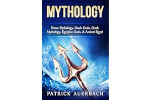 Mythology: Norse Mythology, Greek Gods, Greek Mythology, Egyptian Gods, & Ancient Egypt (Ancient Greece History Books)