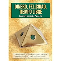 DINERO, FELICIDAD, TIEMPO LIBRE: Si madrugas a producir dinero, capacítate para administrarlo. Será una excelente… book cover DINERO, FELICIDAD, TIEMPO LIBRE: Si madrugas a producir dinero, capacítate para administrarlo. Será una excelente… book cover
