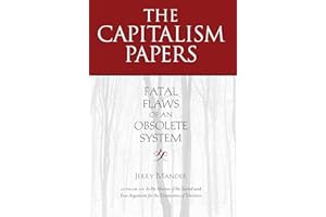 The Capitalism Papers: Fatal Flaws of an Obsolete System