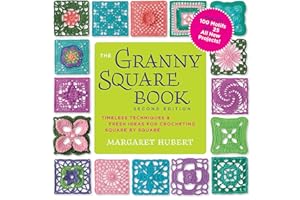 The Granny Square Book: Timeless Techniques & Fresh Ideas for Crocheting Square by Square (Inside Out)
