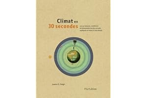 Climat en 30 secondes: Les 50 mesures, conditions et événements les plus actuels, expliqués en moins d'une minute (French Edi