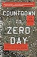 Countdown to Zero Day: Stuxnet and the Launch of the World's First Digital Weapon