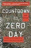 Countdown to Zero Day: Stuxnet and the Launch of the World's First Digital Weapon