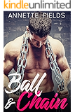 Ball & Chain: A Second Chance Romance (Small Town Bad Boys Book 1)