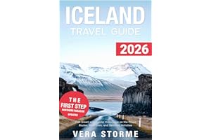 Iceland Travel Guide 2026: Visit Smart with Insider Knowledge on the Finest Routes, Must-Sees, and Seasonal Activities (With 