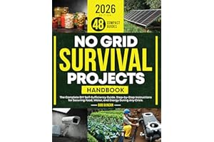 No Grid Survival Projects Handbook: The Complete DIY Self-Sufficiency Guide. Step-by-Step Instructions for Securing Food, Wat