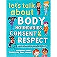 Let's Talk About Body Boundaries, Consent and Respect: Teach children about body ownership, respect, feelings, choices and re