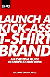 Launch a Kick Ass T-Shirt Brand