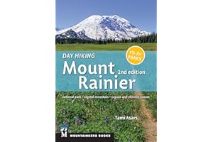 Day Hiking: Mount Rainier: National Park, Crystal Mountain, Cayuse and Chinook Passes