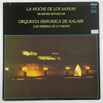 Silvestre Revueltas Luis Herrera De La Fuente Orquesta Sinfonica De Xalapa Silvestre Revueltas La Noche De Los Mayas Siete Caminos Orquesta Sinfonica De Xalapa Luis Herrera De La Fuente