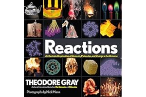Reactions: An Illustrated Exploration of Elements, Molecules, and Change in the Universe, Book 3 of 3