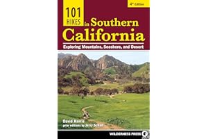 101 Hikes in Southern California: Exploring Mountains, Seashore, and Desert