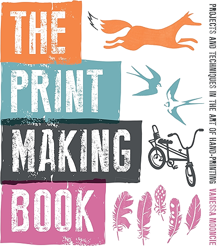 Download The Print Making Book: Projects and Techniques in the Art of Hand-Printing (English Edition) PDF