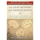 The Lost History of Christianity: The Thousand-Year Golden Age of the Church in the Middle East, Africa, and Asia--and How It