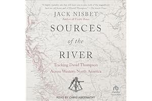 Sources of the River: Tracking David Thompson Across Western North America