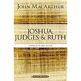 Joshua, Judges, and Ruth: Finally in the Land (MacArthur Bible Studies)