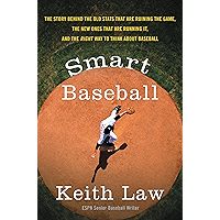 Smart Baseball: The Story Behind the Old Stats That Are Ruining the Game, the New Ones That Are Running It, and the…