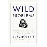Wild Problems: A Guide to the Decisions That Define Us