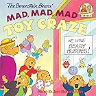 The Berenstain Bears' Mad, Mad, Mad Toy Craze (First Time Books(R))