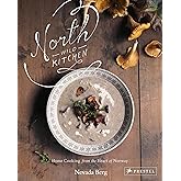 North Wild Kitchen: Home Cooking from the Heart of Norway