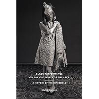 Black Performance on the Outskirts of the Left: A History of the Impossible (Sexual Cultures Book 49) book cover