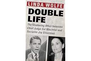 Double Life: The Shattering Affair between Chief Judge Sol Wachtler and Socialite Joy Silverman