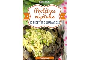 Protéines végétales - 10 recettes gourmandes (Cuisinez végétalien t. 5) (French Edition)