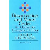 Resurrection and Moral Order: An Outline for Evangelical Ethics