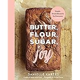 Butter, Flour, Sugar, Joy: Simple Sweet Desserts for Everyone (Easy and Delicious Baking Recipes, Simple Cookies, Cakes, Crum