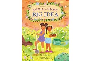 Kamala and Maya’s Big Idea: A Story from the Childhood of Vice President and 2024 US Presidential Candidate Kamala Harris tha