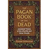 The Pagan Book of the Dead: Ancestral Visions of the Afterlife and Other Worlds