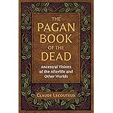The Pagan Book of the Dead: Ancestral Visions of the Afterlife and Other Worlds
