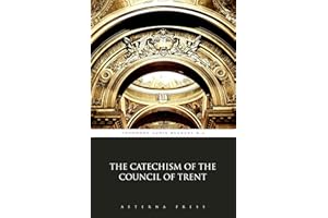 The Catechism of the Council of Trent (Illustrated)
