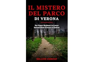 Il Mistero del Parco di Verona: For Upper Beginner to Lower Intermediate learners of Italian (From Beginner to Intermediate -