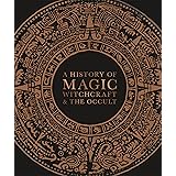 A History of Magic, Witchcraft, and the Occult (DK A History of)
