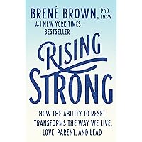 Rising Strong: How the Ability to Reset Transforms the Way We Live, Love, Parent, and Lead