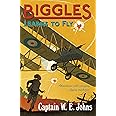 Biggles Learns to Fly: Number 12 of the Biggles Series