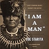 "I Am a Man": Chief Standing Bear's Journey for