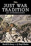 The Just War Tradition: An Introduction (American Ideals and Institutions)