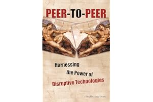 Peer-to-Peer : Harnessing the Power of Disruptive Technologies