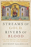 Streams of Gold, Rivers of Blood: The Rise and Fall of Byzantium, 955 A.D. to the First Crusade (Onassis Series in Hellenic Culture)