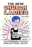 The New Church Ladies: The Extremely Uptight World of "Social Justice"