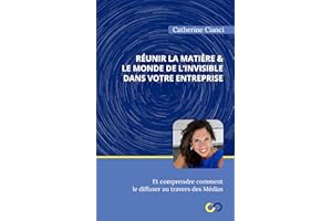 Réunir la matière et le monde de l’invisible dans votre entreprise et comprendre comment le diffuser au travers des ��é�徱���� (F