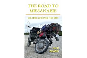 The Road to Missanabie: and other motorcycle road tales