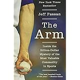 The Arm: Inside the Billion-Dollar Mystery of the Most Valuable Commodity in Sports
