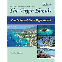 The Island Hopping Digital Guide To The Virgin Islands - Part I - The United States Virgin Islands: Including St. Thomas… book cover